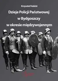 Dzieje Policji Państwowej w Bydgoszczy w okresie międzywojennym - Krzysztof Halicki