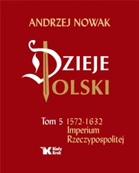Dzieje Polski. Tom 5. Imperium Rzeczypospolitej - Andrzej Nowak