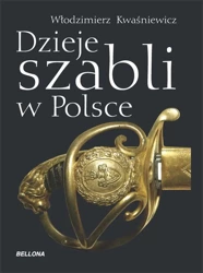 Dzieje szabli w Polsce - Włodzimierz Kwaśniewicz