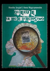 Dziękuję za moje dzieciństwo - Monika Jurgiel, Anna Węgrzynowska