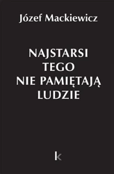 Dzieła T.31 Najstarsi tego nie pamiętają ludzie - Józef Mackiewicz