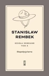 Dzieła zebrane T.10 Ekspedycja karna - Stanisław Rembek