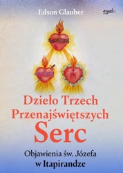 Dzieło Trzech Przenajświętszych Serc. Objawienia św. Józefa w Itapirandze - Edson Glauber