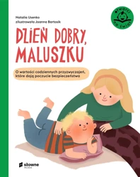 Dzień dobry, maluszku. O wartości codziennych.. - Natalia Usenko, Joanna Bartosik