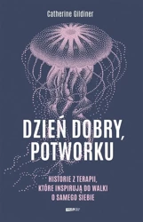 Dzień dobry, potworku. Historie z terapii... - Catherine Gildiner