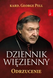 Dziennik Więzienny Odrzucenie - kard. George Pell, Monika Wolak