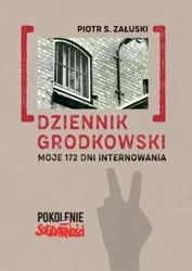 Dziennik grodkowski. Moje 172 dni internowania - Piotr S. Załuski