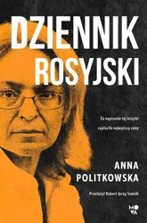 Dziennik rosyjski - Anna Politkowska, Robert J. Szmidt, Bożena Sęk, A