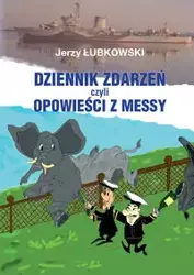 Dziennik zdarzeń czyli opowieści z messy - Jerzy Łubkowski