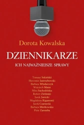 Dziennikarze. Ich najważniejsze sprawy - Dorota Kowalska