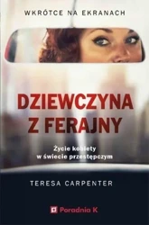 Dziewczyna z ferajny. Życie kobiety w świecie... - Teresa Carpenter