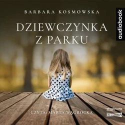 Dziewczynka z parku. Audiobook - Barbara Kosmowska