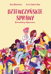 Dziewczyńskie sprawy. Przewodnik po dojrzewaniu - Nina Brochmann, Ellen Stkken-Dahl, Magnhild Winsn