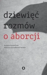 Dziewięć rozmów o aborcji - Katarzyna Skrzydłowska-Kalukin, Krystyna Romanows