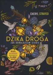 Dzika droga. Jak odnalazłam siebie w.2022 - Cheryl Strayed