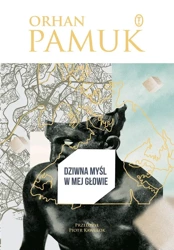 Dziwna myśl w mej głowie - Orhan Pamuk, Piotr Kawulok