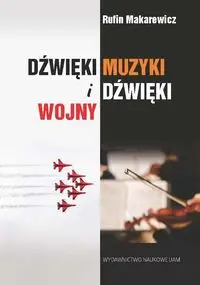 Dżwięki muzyki i dźwięki wojny - Rufin Makarewicz