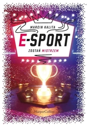 E-sport. Zostań mistrzem - Marcin Kalita