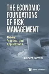 ECONOMIC FOUNDATIONS OF RISK MANAGEMENT, THE - ROBERT JARROW