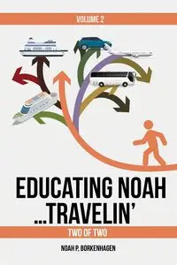 EDUCATING NOAH...TRAVELIN' - Noah Borkenhagen