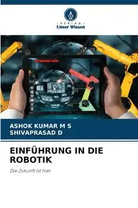 EINFÜHRUNG IN DIE ROBOTIK - M S ASHOK KUMAR