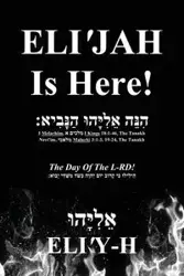ELI'JAH Is Here! The Day Of The L-RD! - ELI'Y-H  אֵלִיָּהוּ