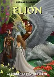 ELION - LA LEGGENDA DEL PRESCELTO - Luciano Pellegrini