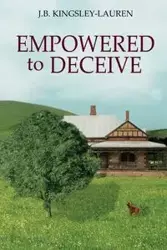 EMPOWERED TO DECEIVE - Kingsley-Lauren J.B.