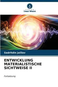 ENTWICKLUNG MATERIALISTISCHE SICHTWEISE II - Jalilov Sadritdin