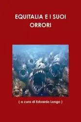 EQUITALIA E I SUOI ORRORI - Edoardo Longo ) ( a cura di