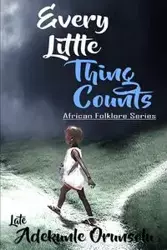 EVERY LITTLE THING COUNTS - Orunsolu Adekunle M