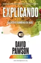 EXPLICANDO La historia asombrosa de Jesús - David Pawson