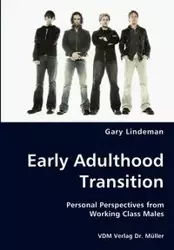 Early Adulthood Transition - Personal Perspectives from Working Class Males - Gary Lindeman