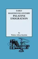 Early Eighteenth Century Palatine Emigration - Walter Allen Knittle