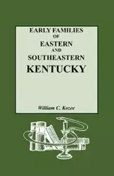 Early Families of Eastern and Southeastern Kentucky and Their Descendants - William C. Kozee