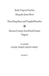 Early Virginia Families Along the James River, Volume I - Louise Heath Foley Pledge