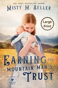 Earning the Mountain Man's Trust - Misty M. Beller