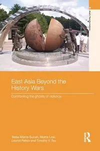 East Asia Beyond the History Wars - Tessa Morris-Suzuki