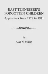 East Tennessee's Forgotten Children - Alan N. Miller