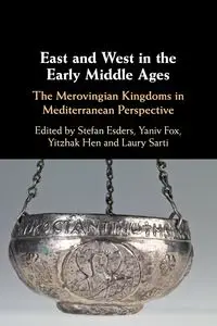 East and West in the Early Middle Ages - Esders Stefan