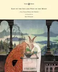 East of the Sun and West of the Moon - Old Tales from the North - Illustrated by Kay Nielsen - Peter Christen Asbjørnsen