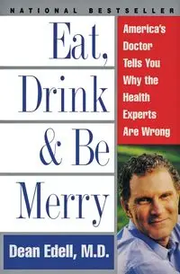 Eat, Drink, & Be Merry - Dean Edell