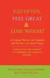 Eat Often, Feel Great & Lose Weight - Denise Dube