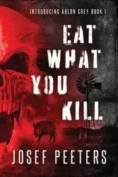 Eat What You Kill - Josef Peeters