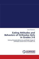 Eating Attitudes and Behaviors of Orthodox Girls in Grades 3-8 - Caron Kuessous