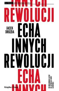 Echa innych rewolucji - Jacek Drozda