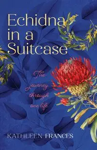 Echidna in a Suitcase - Frances Kathleen