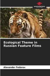 Ecological Theme in Russian Feature Films - Alexander Fedorov