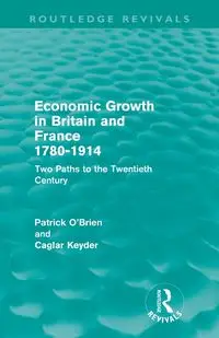 Economic Growth in Britain and France 1780-1914 (Routledge Revivals) - Patrick O'Brien