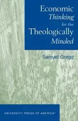 Economic Thinking for the Theologically Minded - Gregg Samuel